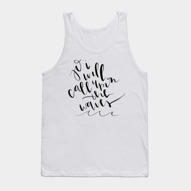 "so i will call upon the waves" oceans worship song lyrics Tank Top by andienoelm
